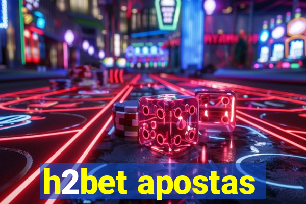 h2bet apostas